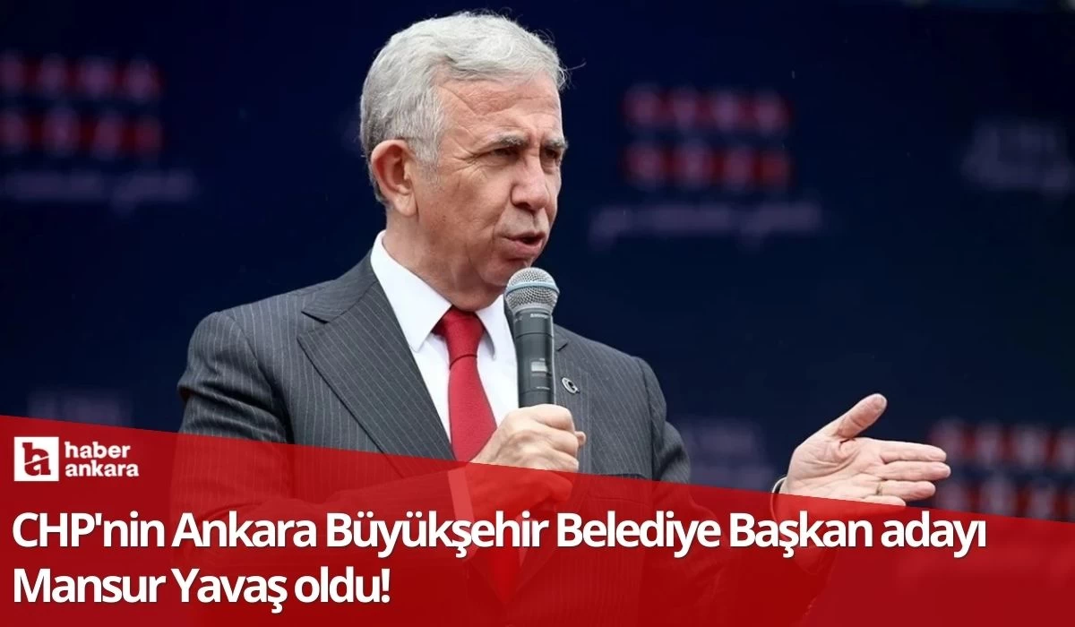 CHP'nin Ankara Büyükşehir Belediye Başkan adayı Mansur Yavaş oldu!