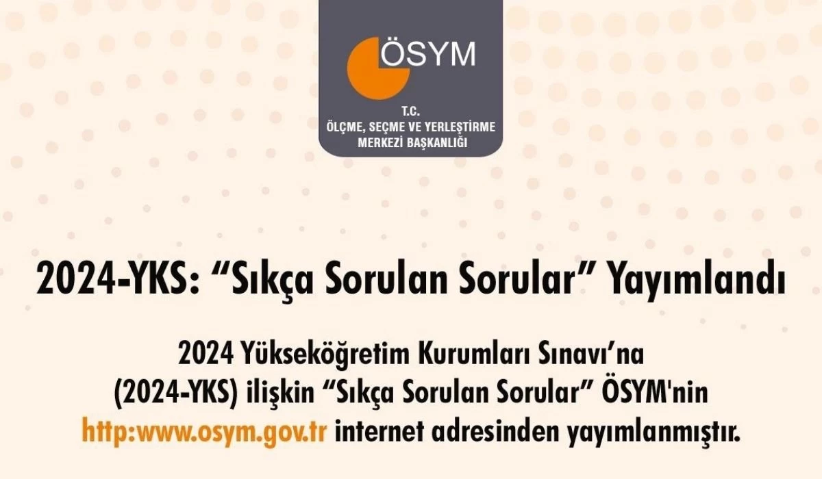 ÖSYM açıkladı! 2024 YKS Sıkça Sorulan Sorular yayımlandı