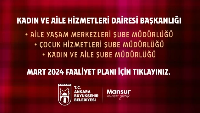 Ankara'da Mart 2024 faaliyet takvimi belli oldu! Kadın, Çocuk ve Aile Yaşam Merkezlerinde dolu dolu program