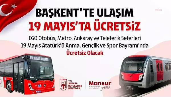19 Mayıs Ankara'da toplu taşıma ücretsiz mi, metro, EGO, Ankaray bedava mı?