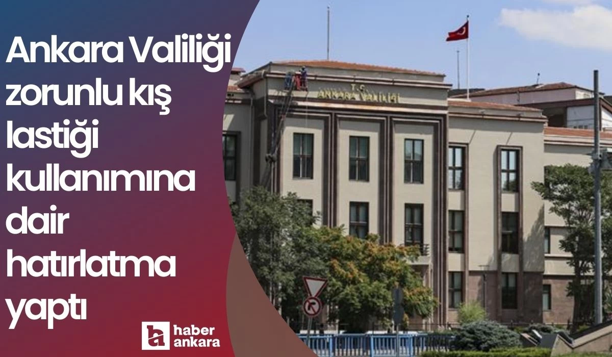 Ankara Valiliği zorunlu kış lastiği uygulamasına dair hatırlatma yaptı