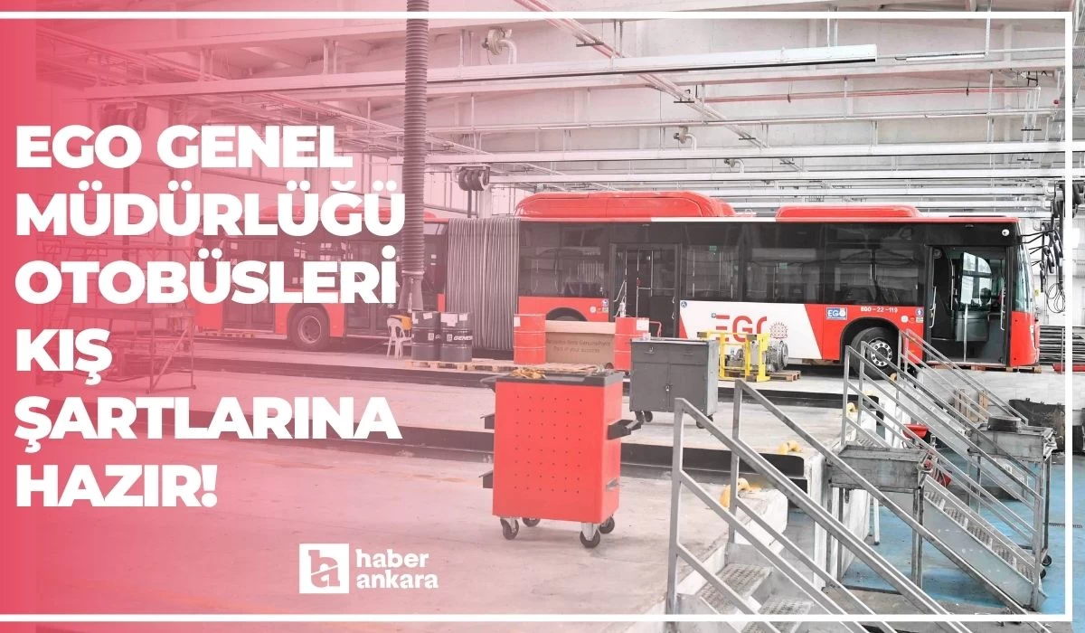 EGO Genel Müdürlüğü açıkladı! EGO otobüsleri kış şartlarına hazır!