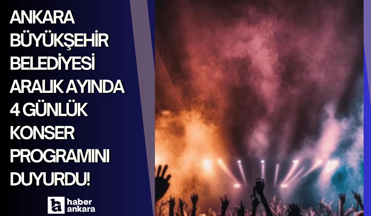 Ankara Büyükşehir Belediyesi aralık ayında 4 günlük konser programını duyurdu!