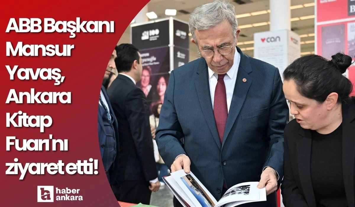 ABB Başkanı Mansur Yavaş Ankara Kitap Fuarı'nı ziyaret etti!