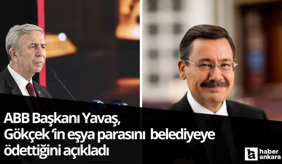 ABB Başkanı Yavaş'tan Gökçek açıklaması! Eşyaların parasını da belediyeye ödetmiş