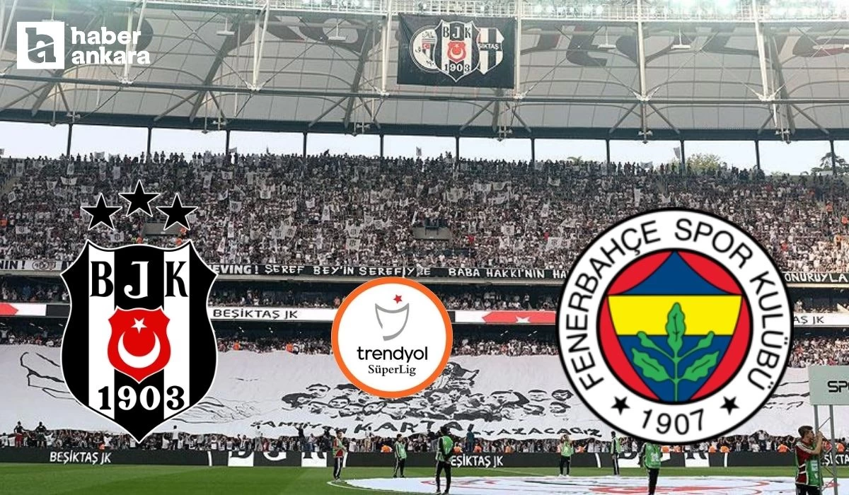 Beşiktaş - Fenerbahçe maçı ne zaman, saat kaçta, hangi kanalda?