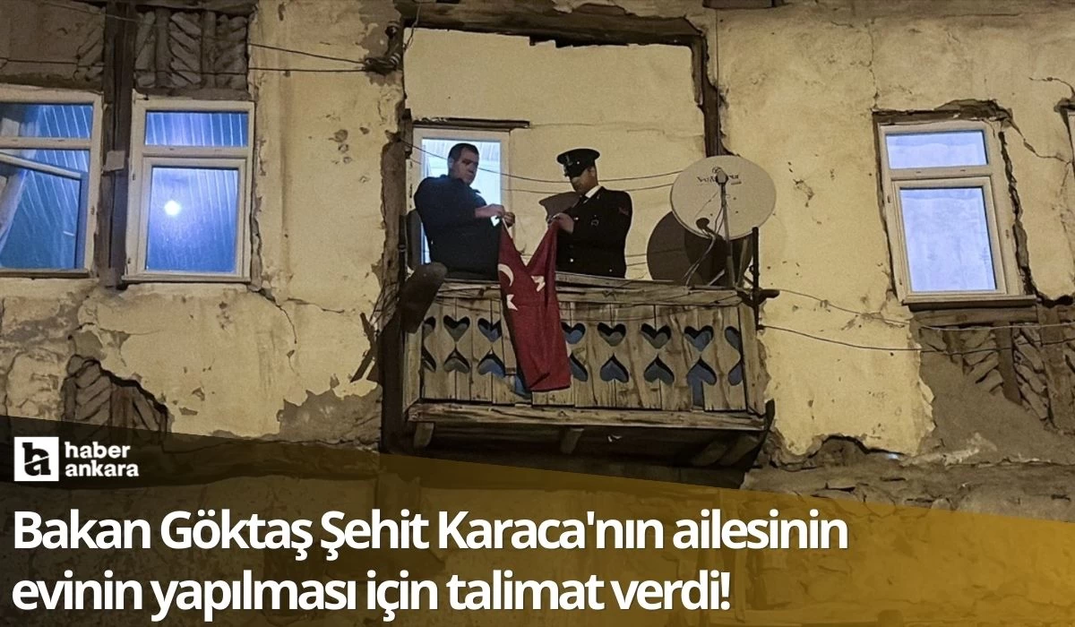 Bakan Göktaş Şehit Karaca'nın ailesinin evinin yapılması için talimat verdi!