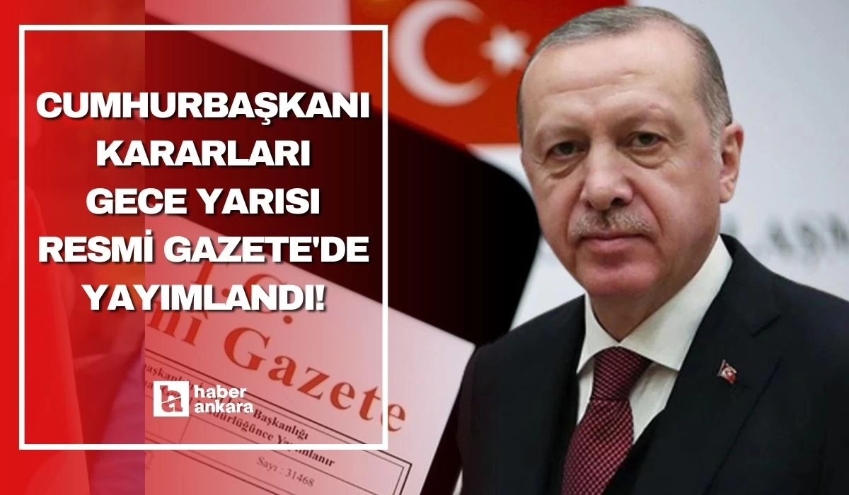 Cumhurbaşkanı Kararları gece yarısı Resmi Gazete'de yayımlandı!