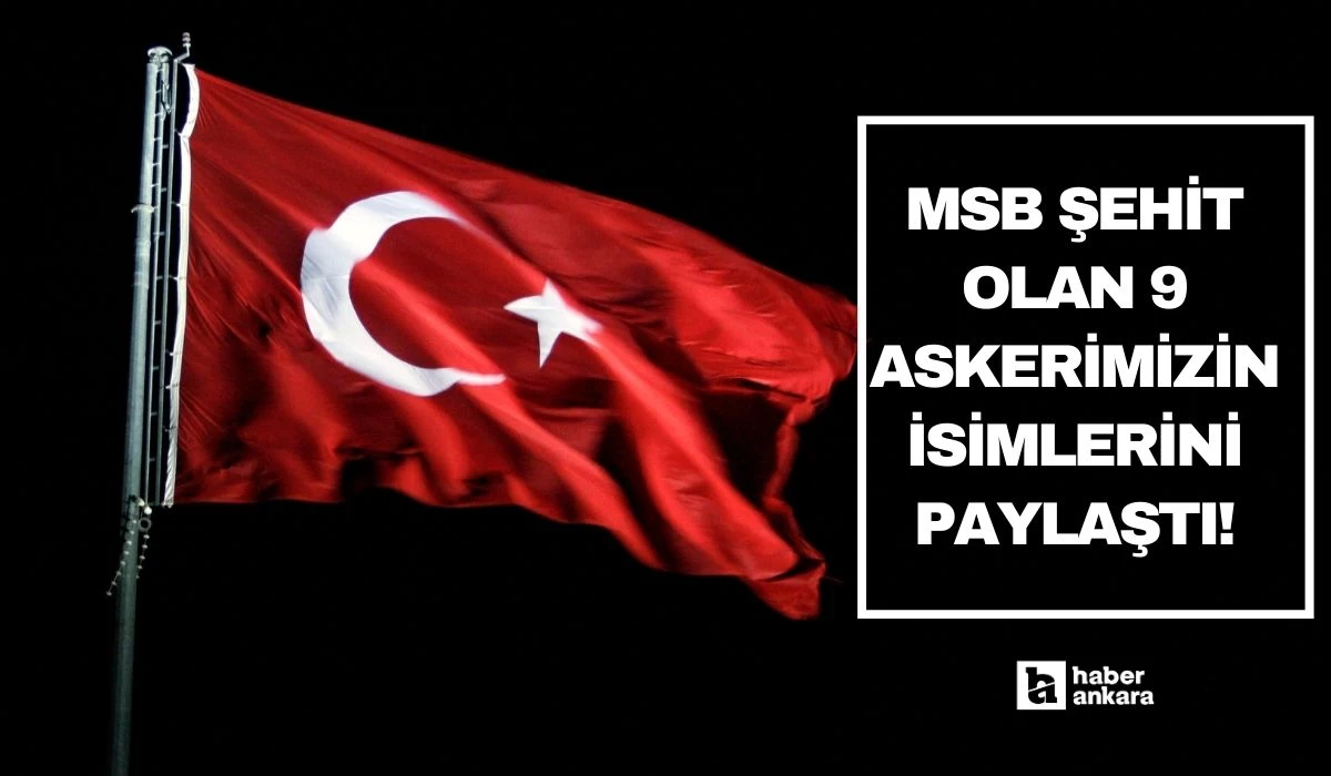 MSB şehit olan 9 askerimizin isimlerini paylaştı!