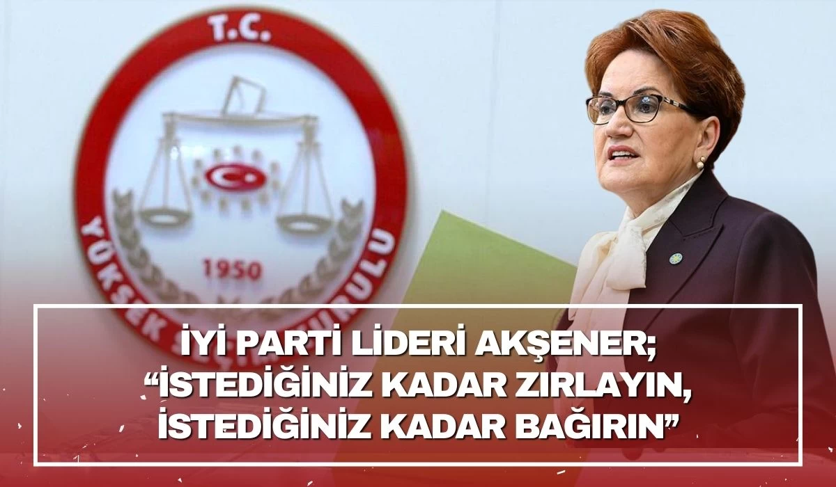 İYİ Parti Lideri Akşener yerel seçimlere hür ve müstakil gireceklerini açıkladı! İstediğiniz kadar zırlayın, istediğiniz kadar bağırın