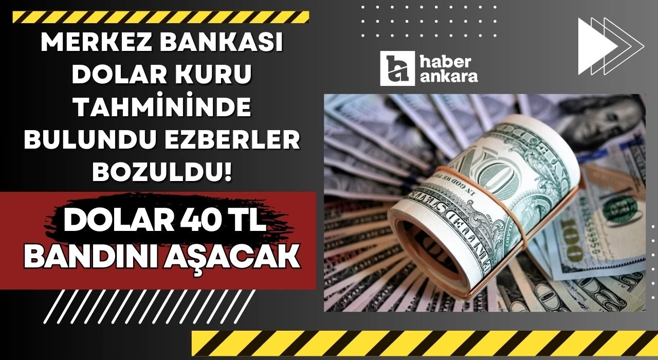 Merkez Bankası dolar kuru tahmininde bulundu ezberler bozuldu! Dolar 40 TL bandını aşacak