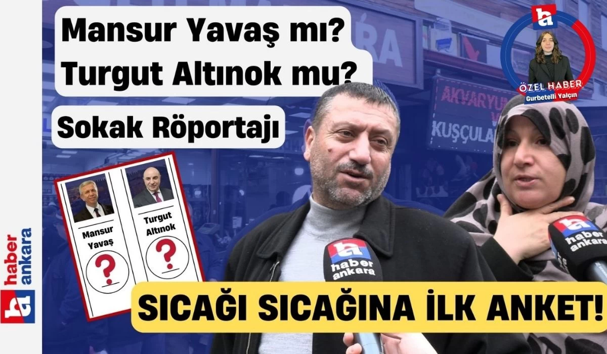 Mansur Yavaş mı Turgut Altınok mu? Ankaralılara sorduk! Sıcağı sıcağına ilk anket