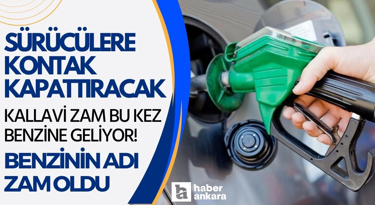 Sürücülere kontak kapattıracak kallavi zam bu kez benzine geliyor! Benzinin adı zam oldu araç sahiplerinin isyanı başladı