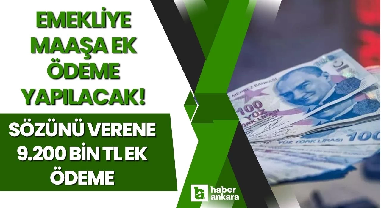 Emekliye maaşa ek ödeme yapılacak! Sözünü verene 9200 bin TL ek ödeme yolda