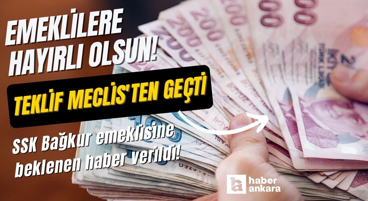 Emeklilere hayırlı olsun! Teklif Meclis'ten geçti SSK Bağkur emeklisine beklenen haber verildi!