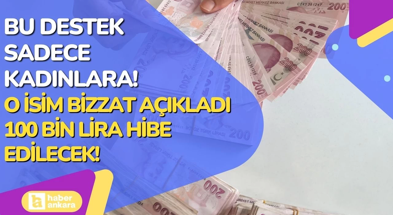 Bu destek sadece kadınlara! O isim bizzat açıkladı 100 bin lira hibe edilecek!