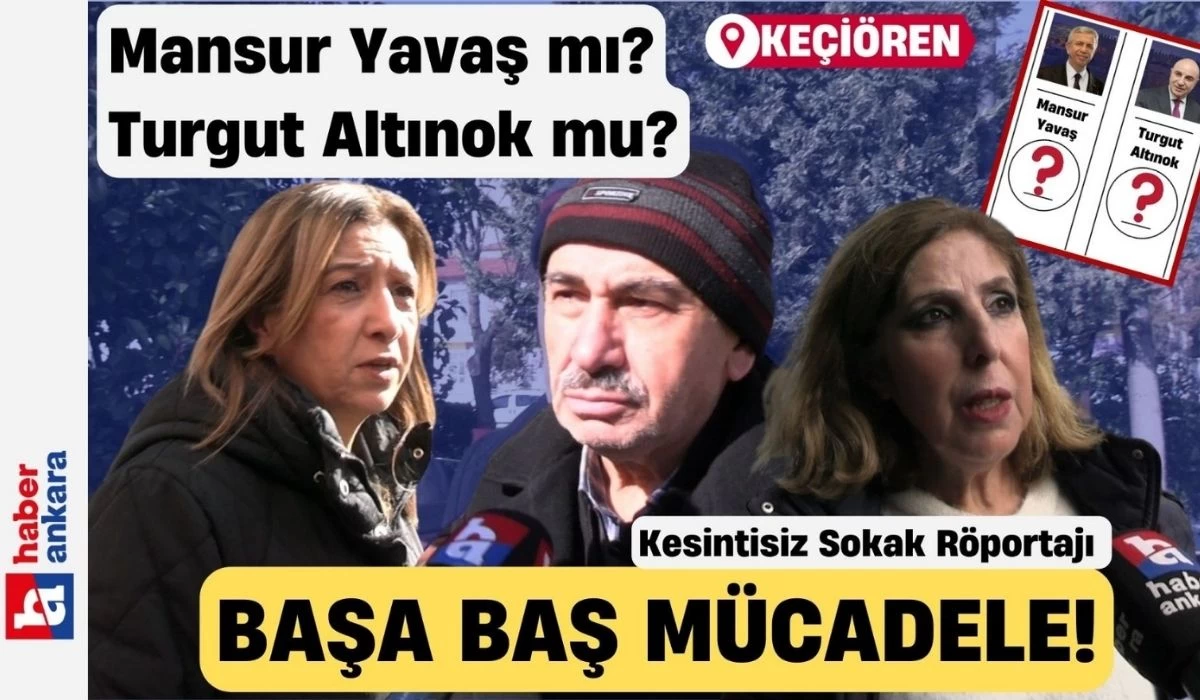 Mansur Yavaş mı Turgut Altınok mu? Keçiören'de başa baş mücadele