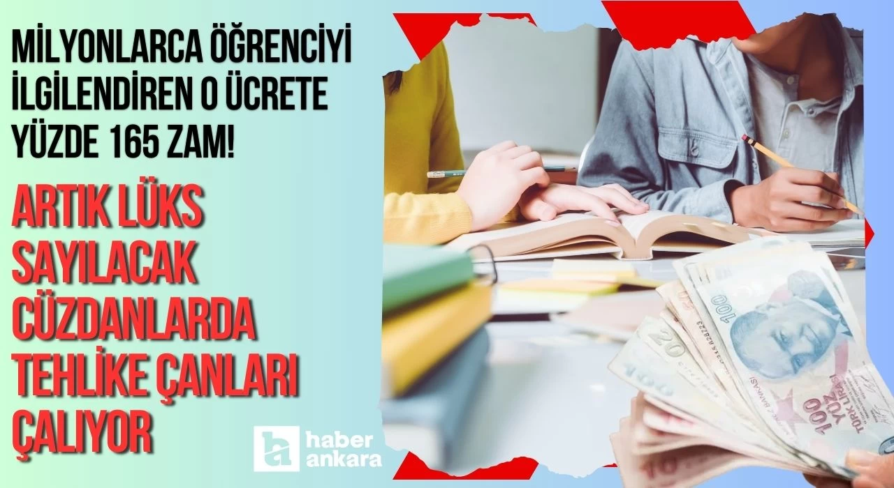 Milyonlarca öğrenciyi ilgilendiren o ücrete yüzde 165 zam! Artık de lüks sayılacak cüzdanlarda tehlike çanları çalıyor