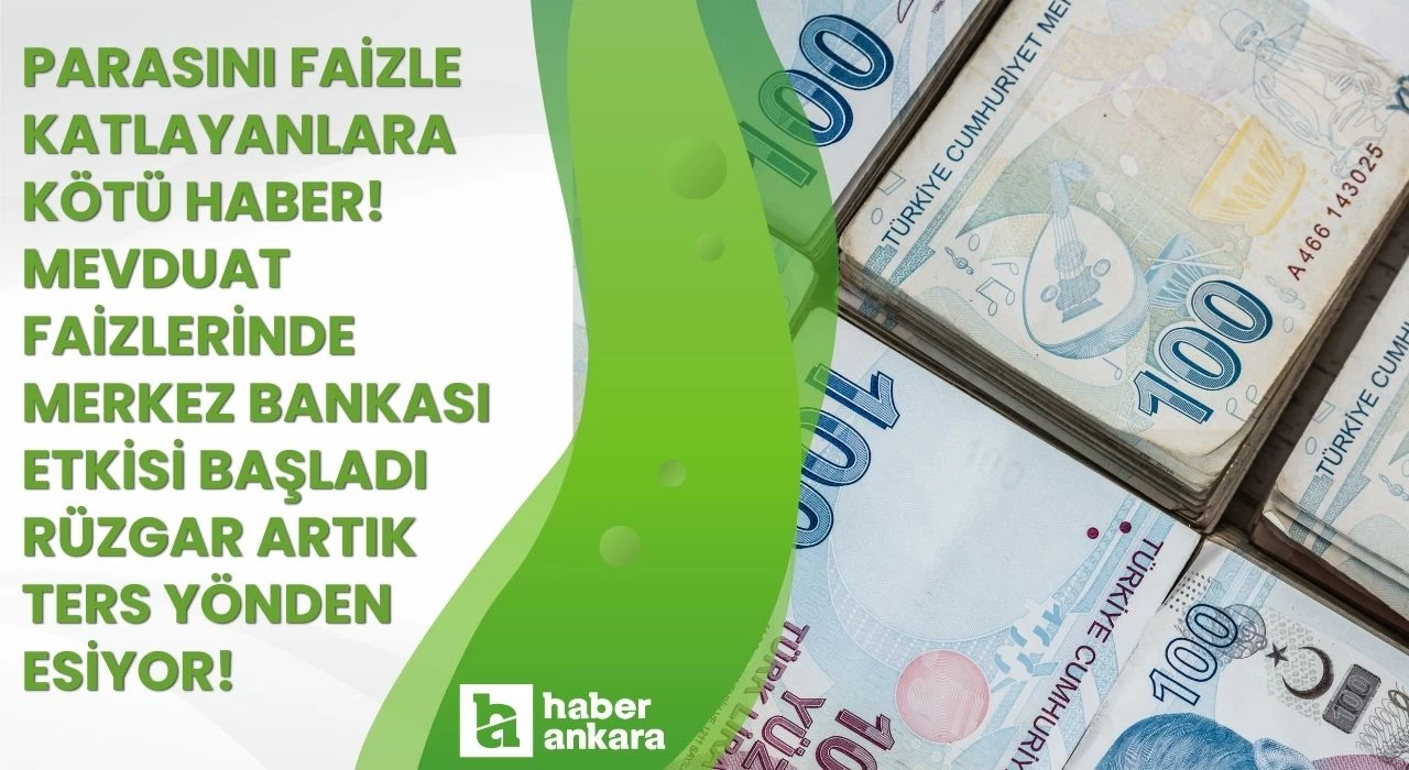 Parasını faizle katlayanlara kötü haber! Mevduat faizlerinde Merkez Bankası etkisi başladı rüzgar artık ters yönden esiyor!