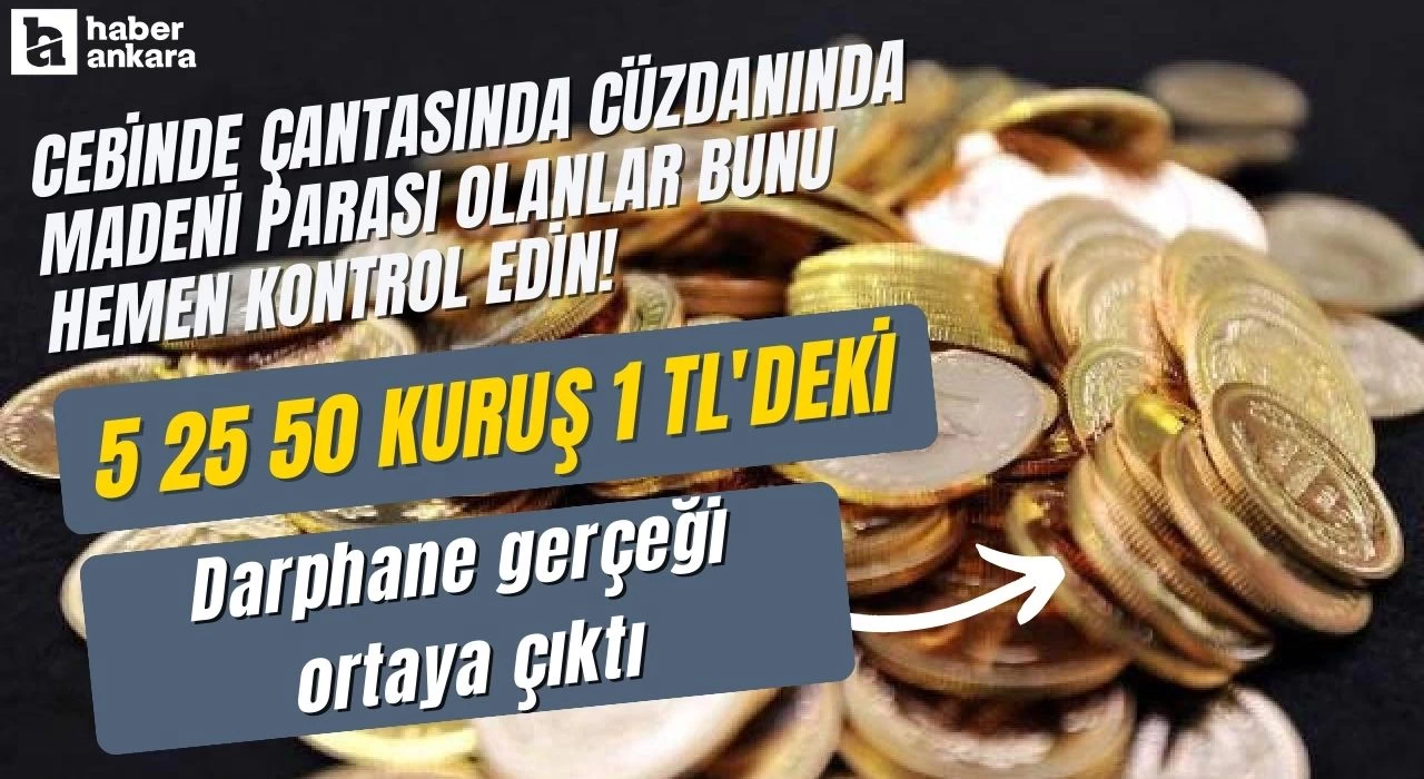 Cebinde çantasında cüzdanında madeni parası olanlar bunu hemen kontrol edin! 5 25 50 kuruş 1 TL'deki Darphane gerçeği ortaya çıktı