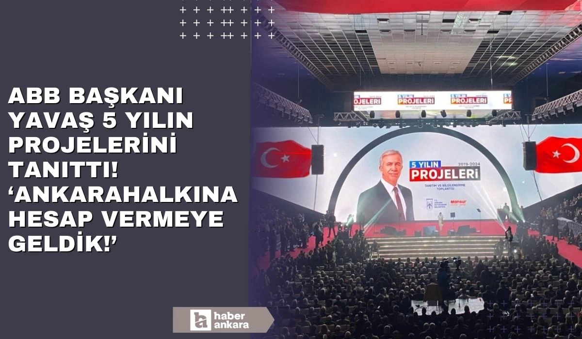 ABB Başkanı Yavaş 5 yılın projelerini tanıttı! Ankara halkına hesap vermeye geldik