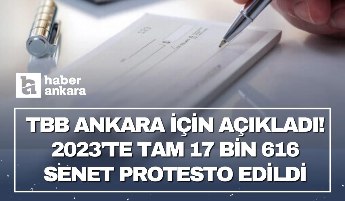 TBB Ankara için açıkladı! 2023'te tam 17 bin 616 senet protesto edildi