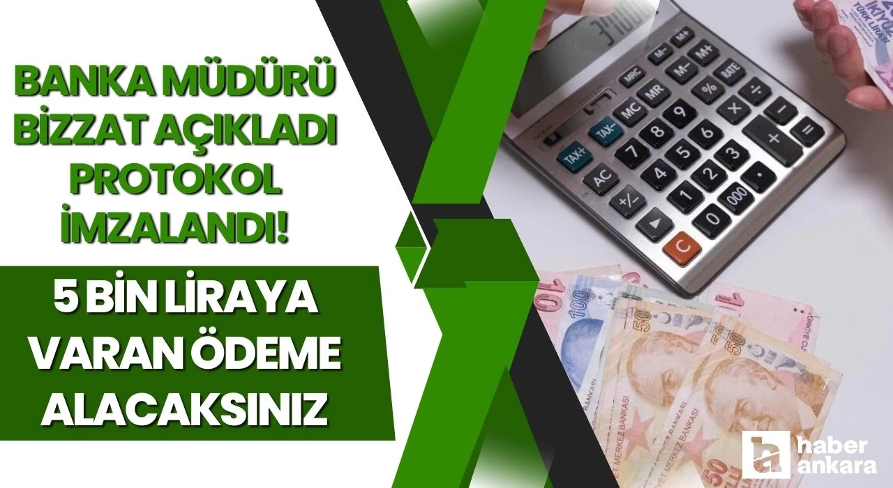 Banka müdürü bizzat açıkladı protokol imzalandı! 5 bin liraya varan ödeme alacaksınız şartları kontrol edin