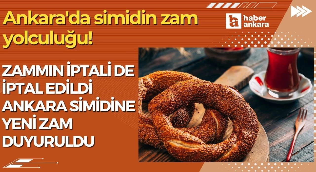 Ankara'da simidin zam yolculuğu! Zammın iptali de iptal edildi Ankara simidine yeni zam az önce duyuruldu