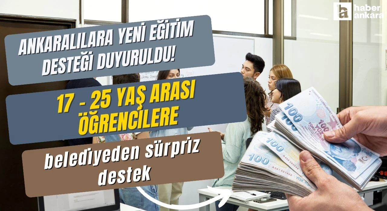 Ankaralılara yeni eğitim desteği duyuruldu! 17 - 25 yaş arası öğrencilere belediyeden sürpriz destek