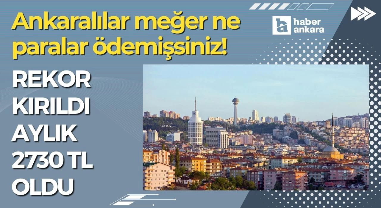 Ankaralılar meğer ne paralar ödemişsiniz! Aidat ödemesinde rekor kırıldı aylık 2730 TL oldu