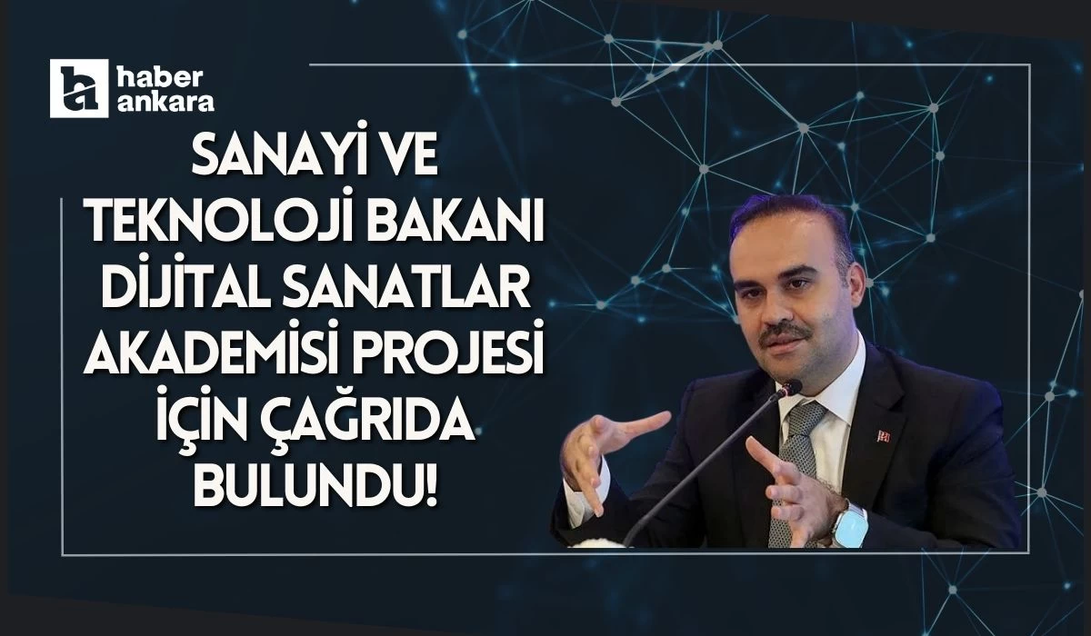 Sanayi ve Teknoloji Bakanı Kacır Dijital Sanatlar Akademisi Projesi için çağrıda bulundu!