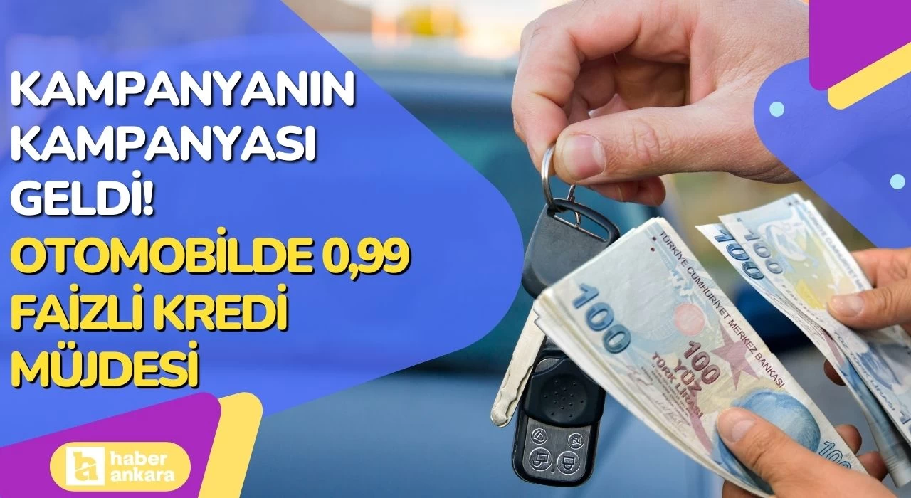 Kampanyanın kampanyası geldi! Otomobilde 0,99 faizli kredi müjdesi verildi