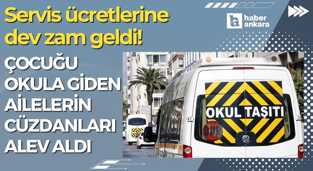 Servis ücretlerine dev zam geldi! Çocuğu okula giden ailelerin cüzdanları alev aldı