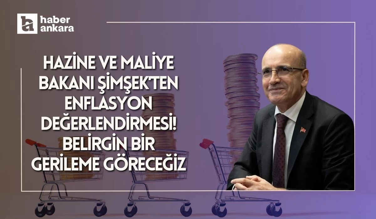 Hazine ve Maliye Bakanı Şimşek'ten enflasyon değerlendirmesi! Belirgin bir gerileme göreceğiz