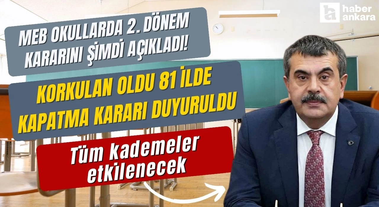 MEB okullarda 2. dönem kararını şimdi açıkladı! Korkulan oldu 81 ilde kapatma kararı duyuruldu tüm kademeler etkilenecek