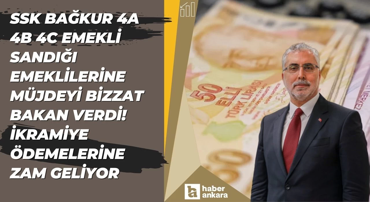 SSK BAĞKUR 4A 4B 4C Emekli Sandığı emeklilerine müjdeyi bizzat bakan verdi! İkramiye ödemelerine zam geliyor