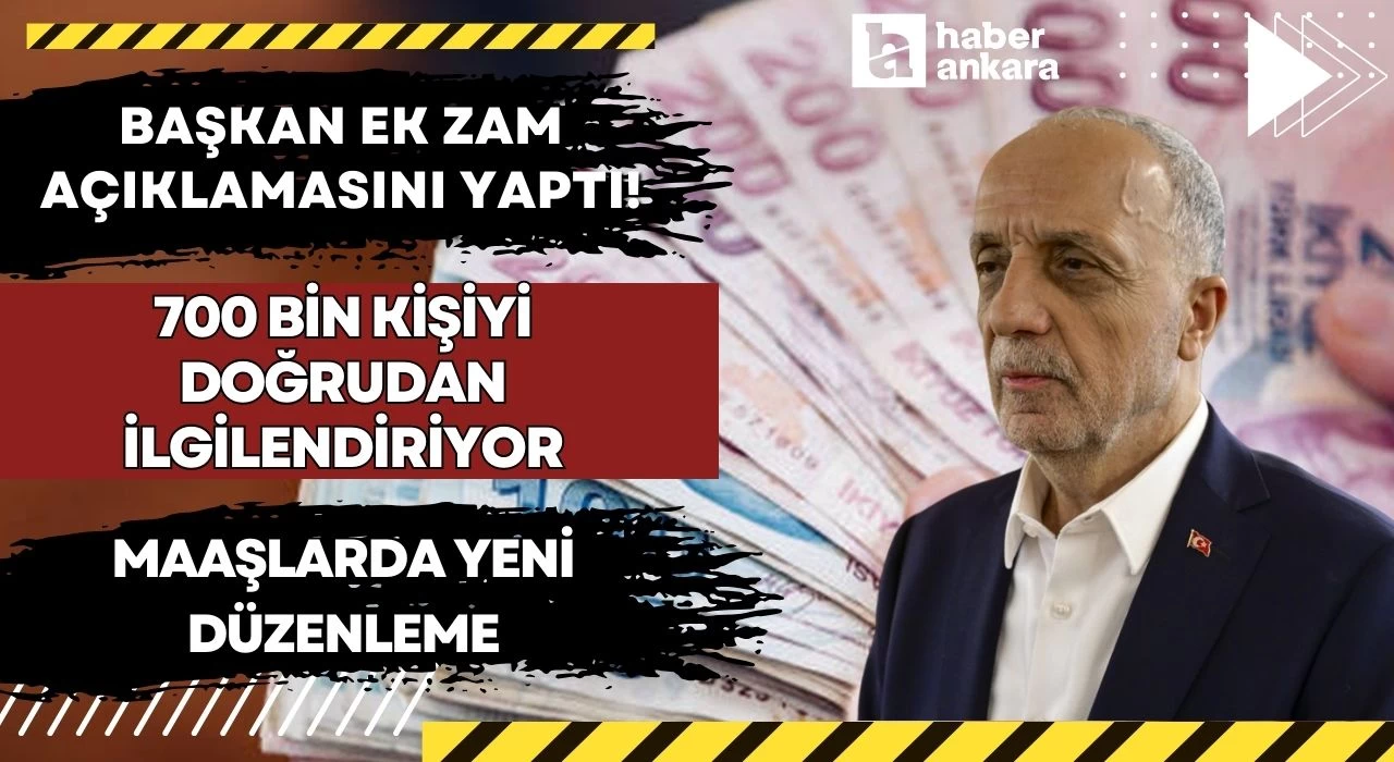 Başkan ek zam açıklamasını yaptı! 700 bin kişiyi doğrudan ilgilendiriyor maaşlarda yeni düzenleme