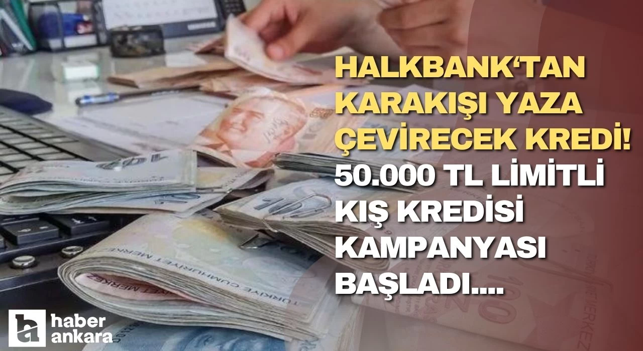 Halkbank'tan kara kışı yaza çevirecek 50.000 TL limitli kış kredisi kampanyası!