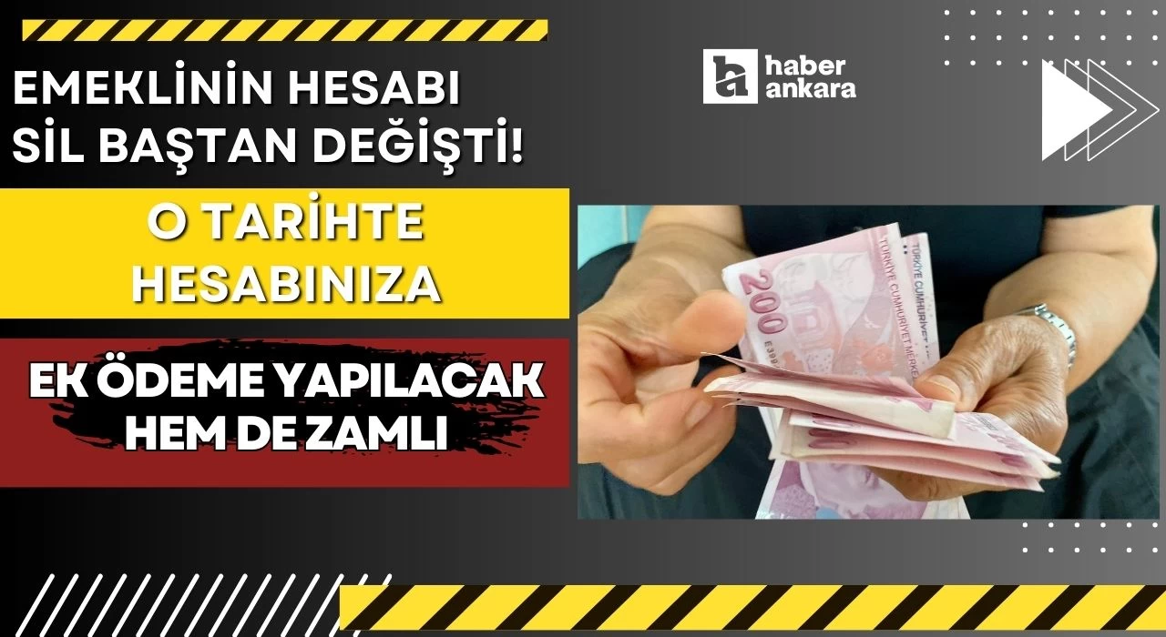 Emeklinin hesabı sil baştan değişti! O tarihte hesabınıza ek ödeme yapılacak hem de zamlı