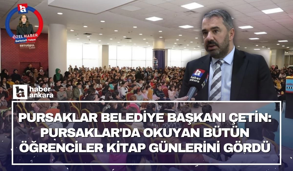 Pursaklar Belediye Başkanı Çetin kitap fuarını değerlendirdi! Pursaklar'da okuyan bütün öğrenciler kitap günlerini gördü