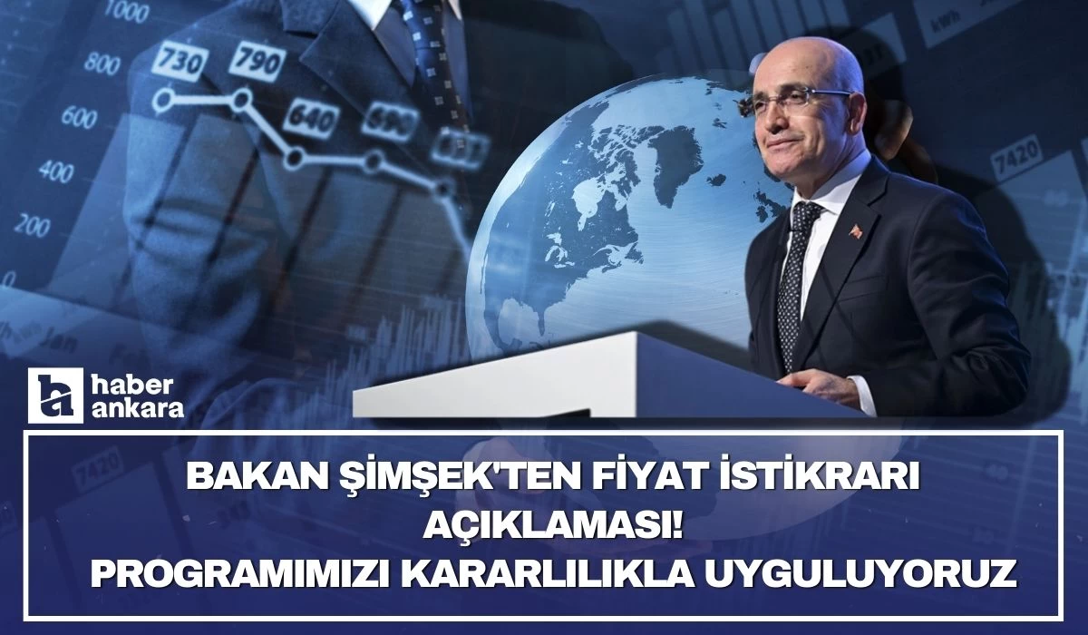 Bakan Şimşek'ten fiyat istikrarı açıklaması! Programımızı kararlılıkla uyguluyoruz