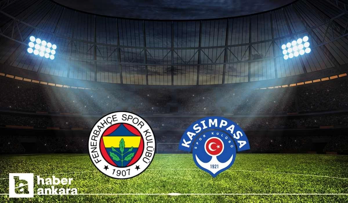 Fenerbahçe-Kasımpaşa maçı ne zaman, saat kaçta ve hangi kanalda?