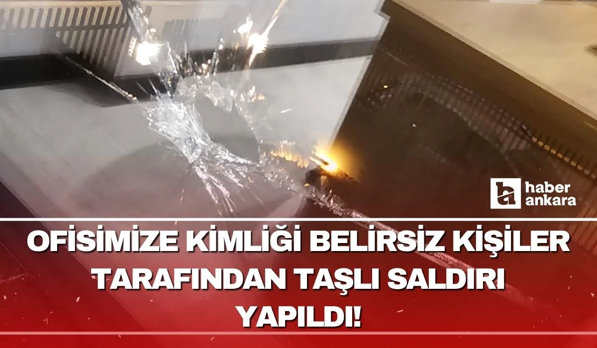 Haber Ankara ofisine kimliği belirsiz kişiler tarafından taşlı saldırı!