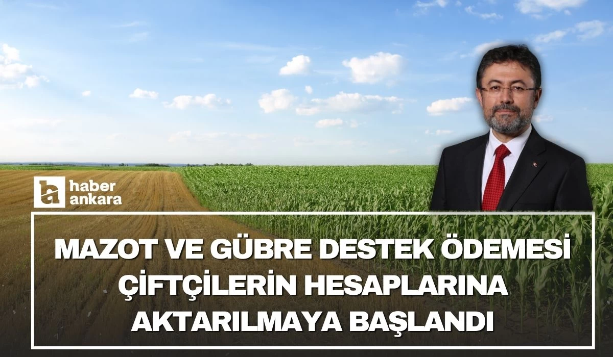 Bakan Yumaklı duyurdu! 9 milyar liralık mazot ve gübre destek ödemesi çiftçilerin hesaplarına aktarılmaya başlandı