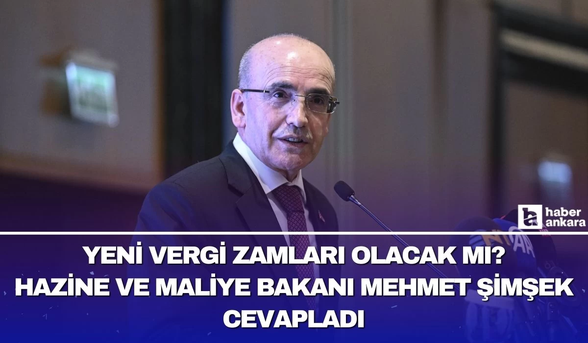 Hazine ve Maliye Bakanı Mehmet Şimşek vergi zammı hakkında konuştu!