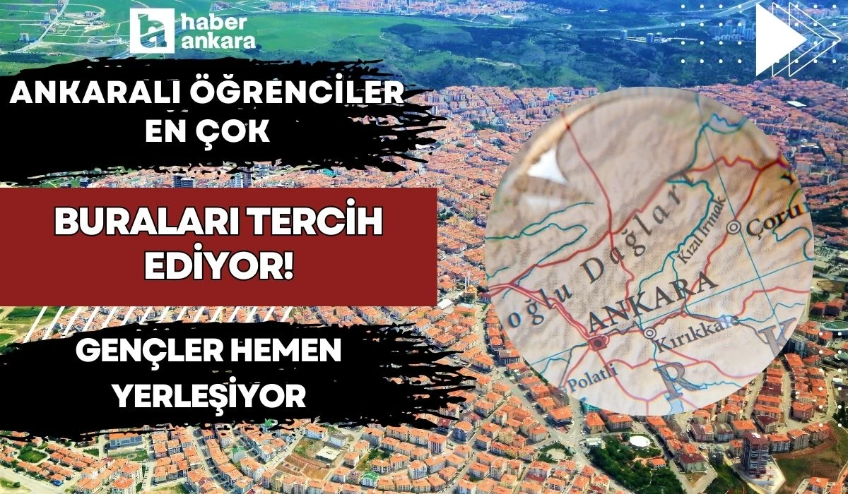 Ankaralı öğrenciler en çok buraları tercih ediyor! Cebini huzurunu düşünen gençler hemen yerleşiyor