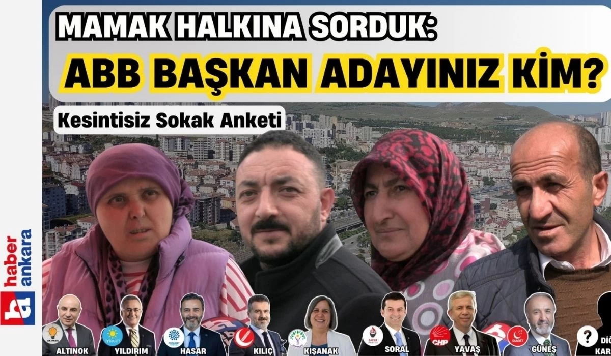 ABB Başkan adayınız kim? Mamak kesintisiz sokak anketinde adaylar arasındaki fark şaşırttı