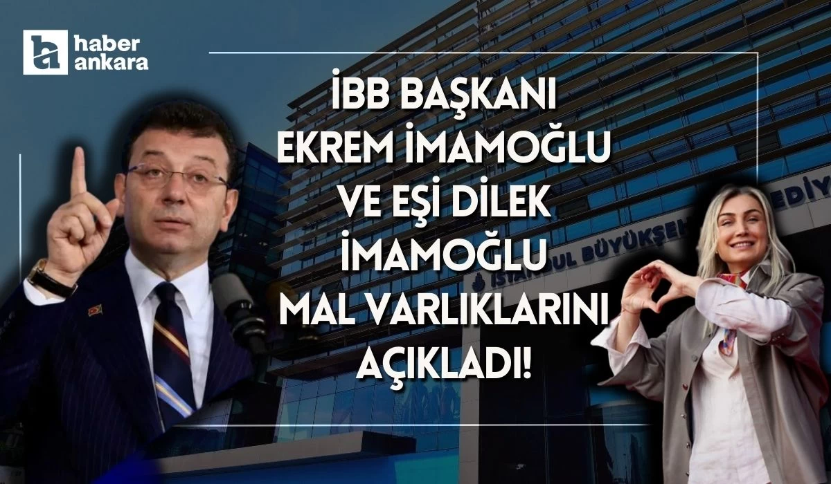 İBB Başkanı Ekrem İmamoğlu mal varlığını açıkladı!