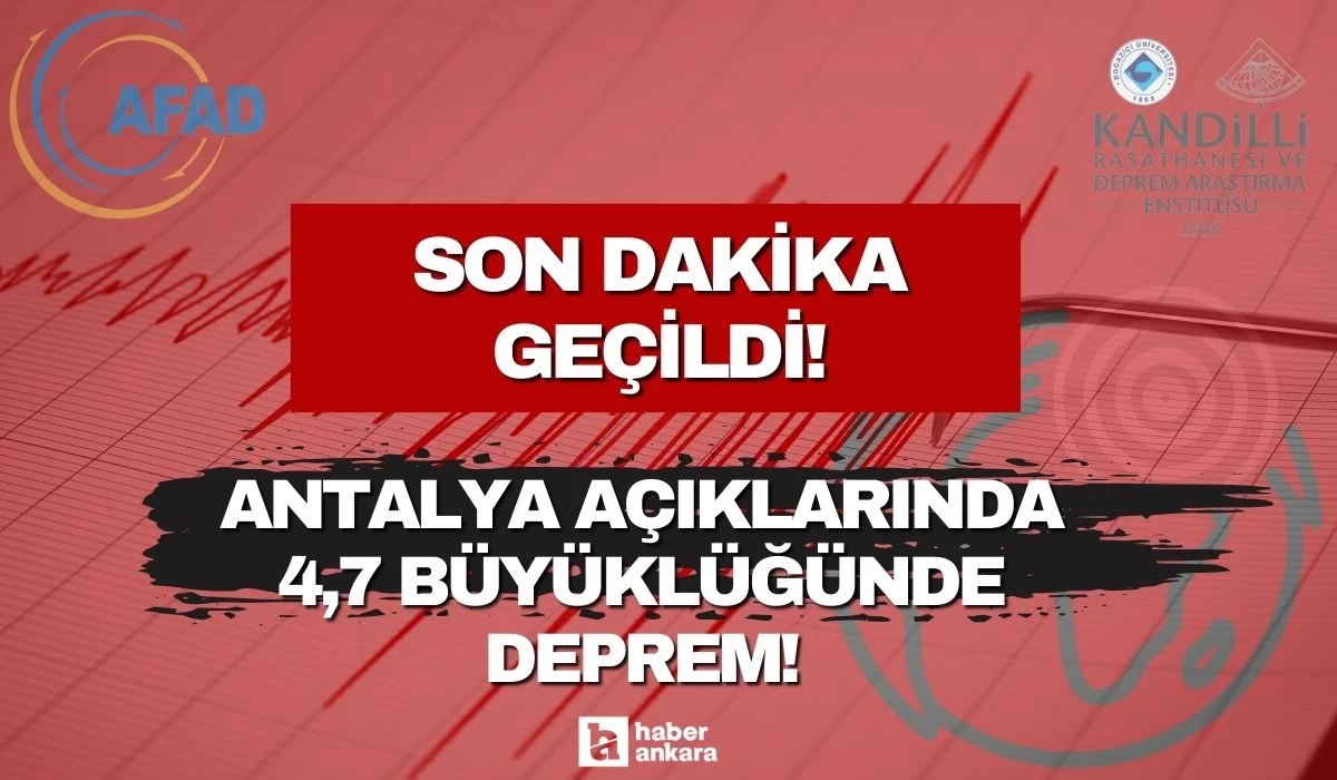 Antalya açıklarında 4,7 büyüklüğünde deprem meydana geldi!