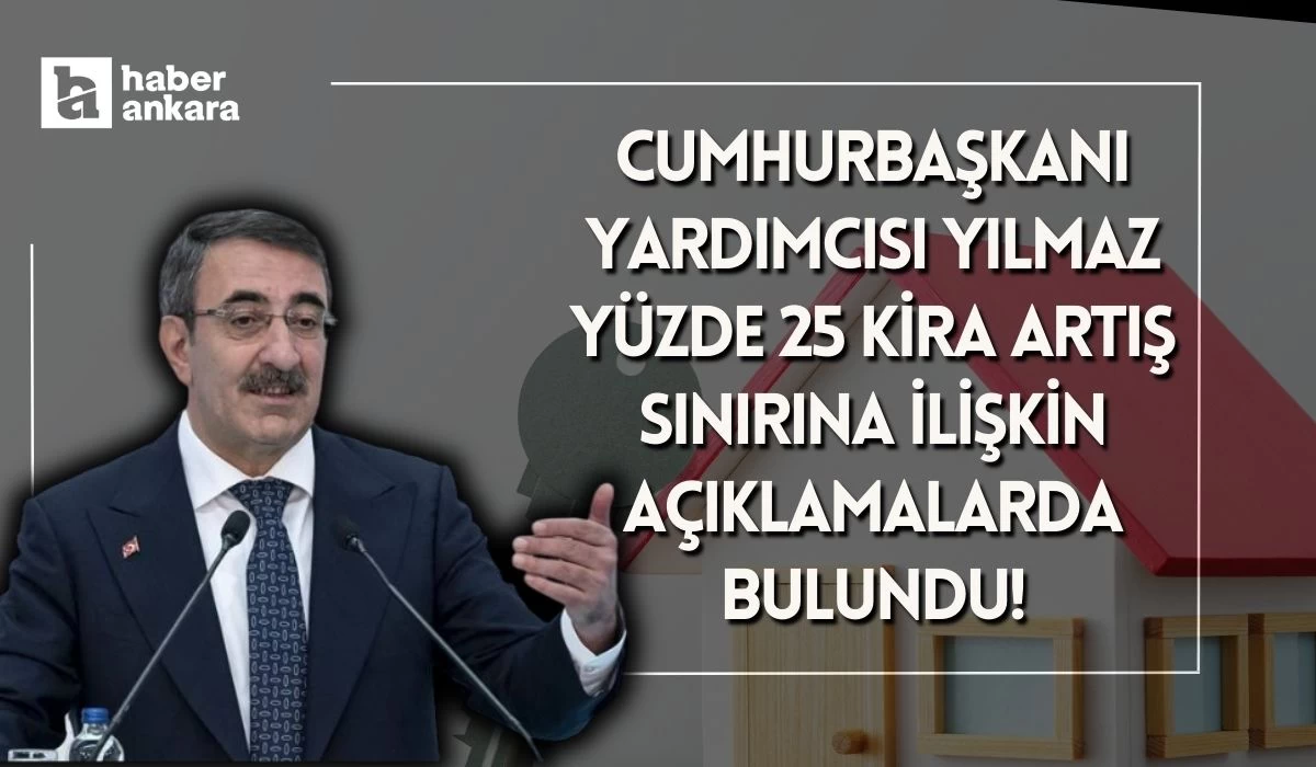 Cumhurbaşkanı Yardımcısı Yılmaz yüzde 25 kira artış sınırına ilişkin açıklamalarda bulundu!